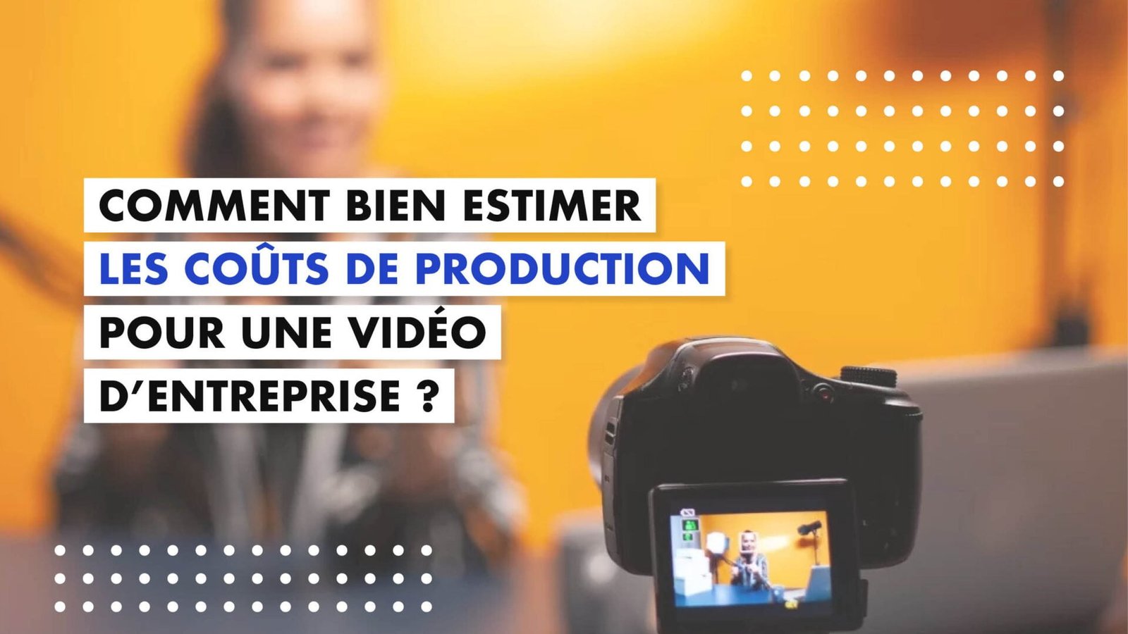Comment bien estimer les coûts de production pour une vidéo d'entreprise?