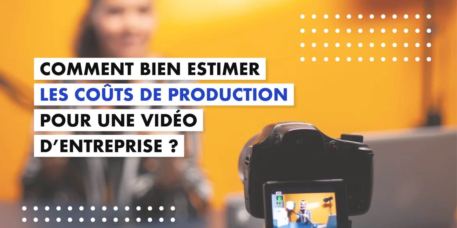 Comment bien estimer les coûts de production pour une vidéo d'entreprise?